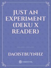 Just an experiment
(Deku X Reader) Book