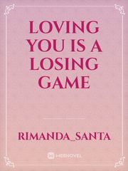 Loving you is a losing game Parody Novel