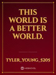 This World is a Better World. Dirt On My Boots Novel