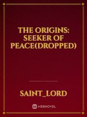 The Origins: Seeker of Peace(Dropped) The Heirs Novel