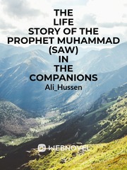 The life story of the Prophet Muhammad (Saw) in the Companions Peace Novel