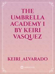 The umbrella academy 

 1


 




By keiri vasquez Umbrella Academy Fanfic