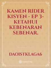 KAMEN RIDER KISYEN - EP 3-Ketahui kebenaran sebenar. Kamen Rider Novel