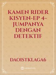 KAMEN RIDER KISYEN-EP 4-Jumpanya dengan detektif Book