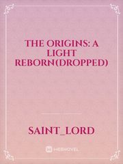 The Origins: A Light Reborn(Dropped) Book