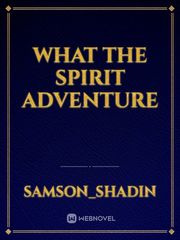 What the spirit adventure Book