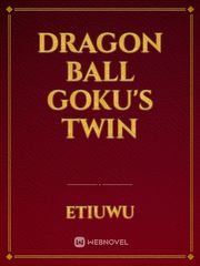 Dragon Ball Goku's twin Gacha Novel