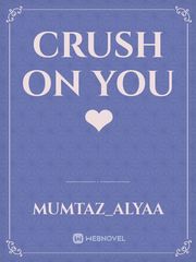 crush on you❤ Book