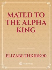 Mated to the alpha king Book
