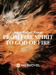 From Fire Spirit To God Of Fire Fire Novel