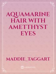 Aquamarine Hair with Ametthyst Eyes Book