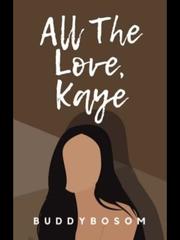 All the Love, Kaye Book