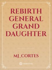 Rebirth General Grand Daughter The General's Daughter Novel