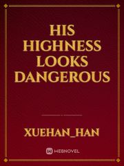 his highness looks dangerous Villainess Novel