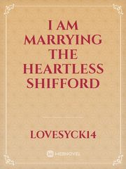i am marrying the heartless shifford Inspirational Novel