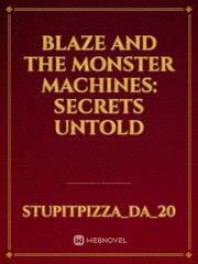 Blaze and the Monster Machines: Secrets untold Book