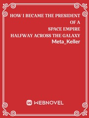 How I became the president of a empire halfway across the galaxy Book
