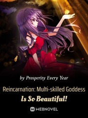 Reincarnation: Multi-skilled Goddess Is So Beautiful! Book