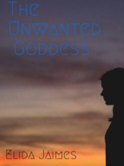 The unwanted goddess Goddess Novel