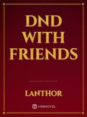 DND with Friends Best Dnd Novel
