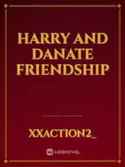 Harry and danate FRIENDSHIP