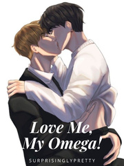 Love Me, My Omega! Omegaverse Mpreg Novel