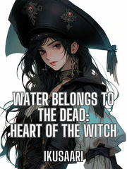Water Belongs to the Dead: Heart of the Witch Redo Of A Healer Novel