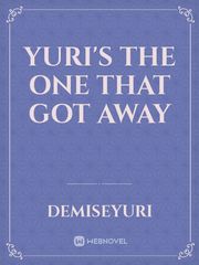Yuri's The One That Got Away Facade Novel
