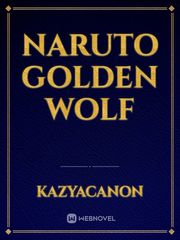 Naruto golden wolf Happy Novel
