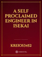 A Self Proclaimed Engineer in Isekai Engineering Novel