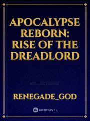 Apocalypse Reborn: Rise of the Dreadlord Gore Novel