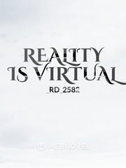 Reality is Virtual Depressing Novel