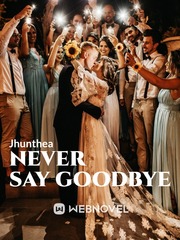 Never Say Goodbye by Jhunthea Book