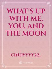 What's up with me, you, and the moon Book