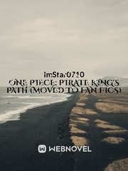 One Piece: Pirate King's Path (Moved to Fan Fics) Sailing Novel