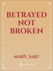 Betrayed Not Broken Book