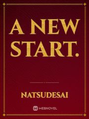 A new start. 90s Novel