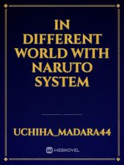 In Different World With Naruto System Naruto System Novel