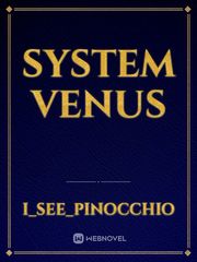 SYSTEM 
VENUS Unrequited Love Novel