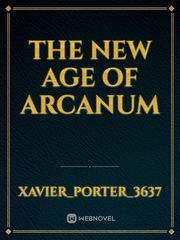 The New Age Of Arcanum