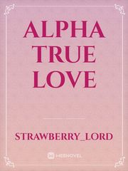 Alpha True Love Publish Novel