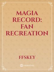 Magia Record: Fan Recreation Madoka Magica Novel