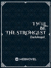 I will be the strongest Only I Level Up Novel