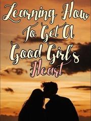 Learning How to Get a Good Girl's Heart Book