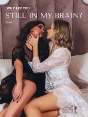 Why Are You Still In My Brain? Say You Love Me Novel