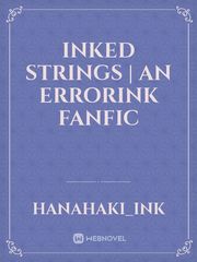 Inked strings | An Errorink Fanfic Ink Novel