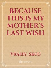 because this is my mother's last wish Book
