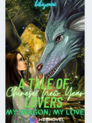 A Tale of Chinese New Year Lovers: My Dragon, My Love Book
