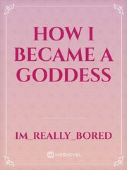 How I became a Goddess Empress Ki Novel