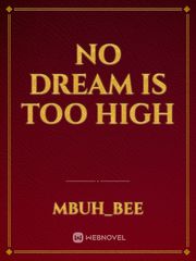 no dream is too high Book